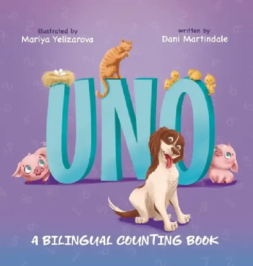 Uno: A Bilingual Counting Book by Dani Martindale, Mariya Yelizarova, Carrie Turner