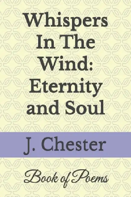 Whispers In The Wind: Eternity and Soul: Poetry Book by Jarvaris Chester