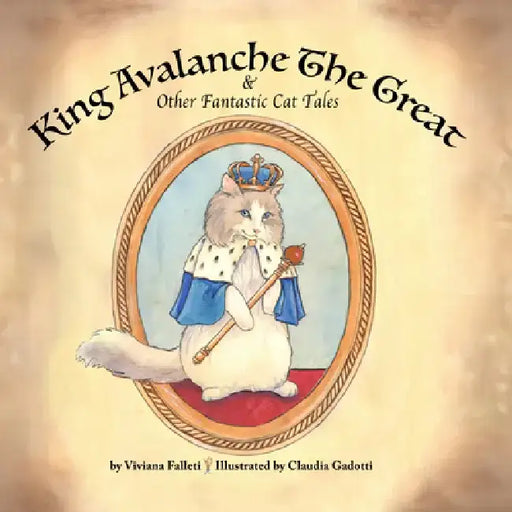 King Avalanche the Great & Other Fantastic Cat Tales by Viviana Falleti