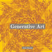 Generative Art: Use the Power of Algorithms to Create Stunning Patterns by Amir Husain