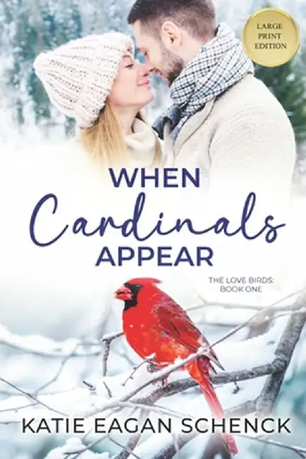 When Cardinals Appear: Large Print Edition by Schenck, Katie Eagan