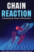 Chain Reaction: Unleashing the Power of Blockchains by Robert Bazile