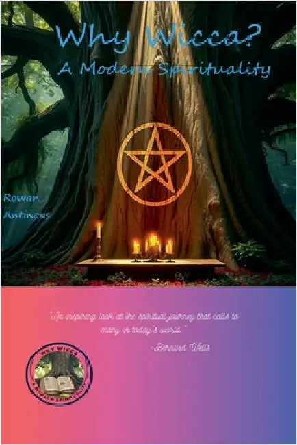 Why Wicca by Rowan Antinous