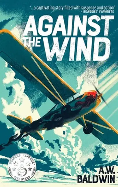 Against the Wind by A. W. Baldwin