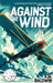 Against the Wind by A. W. Baldwin