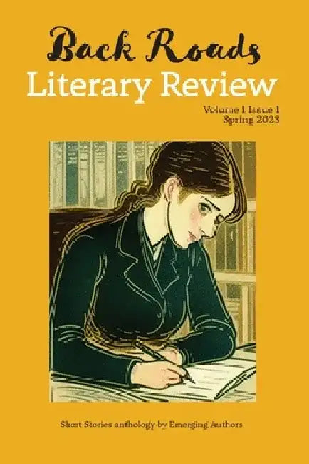 Back Roads Literary Review Short Story Anthology - Spring 2023 by Michael D. Van Natta