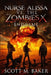 Nurse Alissa vs. the Zombies X: Endgame by Scott M. Baker