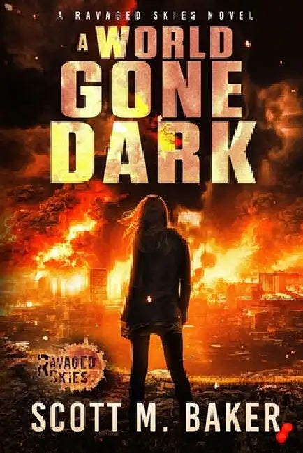 A World Gone Dark: Ravaged Skies by Scott M. Baker