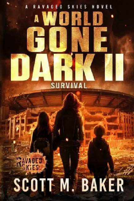 A World Gone Dark II: Survival by Scott M. Baker