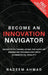 Become an Innovation Navigator: Secrets to Translating the Hype of Emerging Technology into Commercial Reality by Nadeem Ahmad
