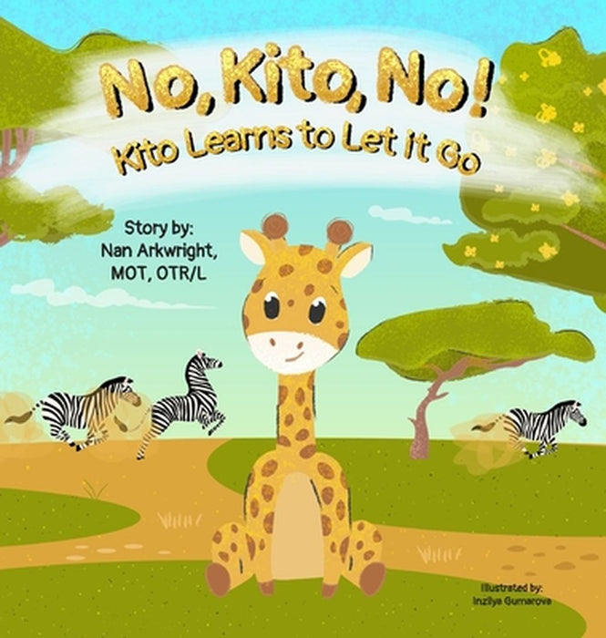 No, Kito, No! Kito Learns to Let it Go by Nan Arkwright Mot Otrl