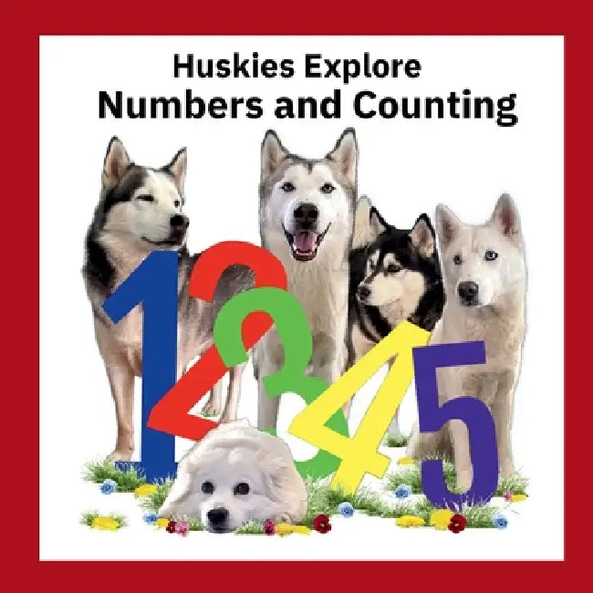 Huskies Explore Numbers and Counting by Elizabeth Ann Lloyd