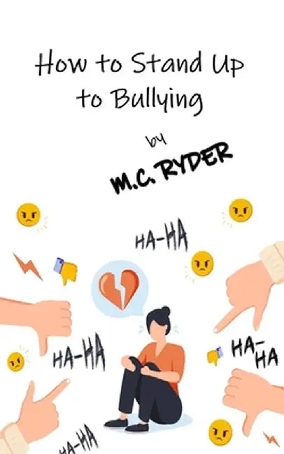How to Stand Up to Bullying by M. C. Ryder