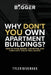 Why Don't You Own Apartment Buildings? by Tyler Deveraux