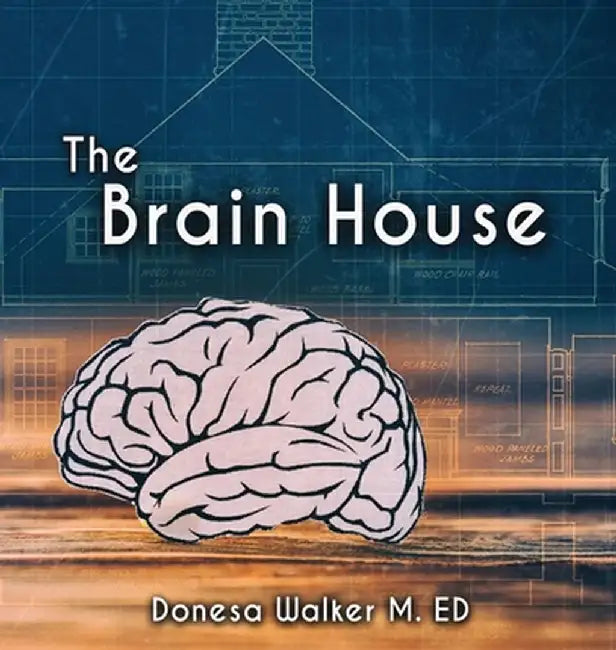 The Brain House by Donesa Walker