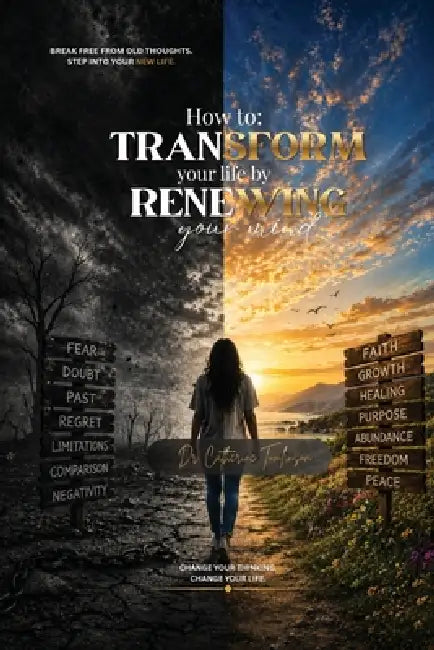 How to Transform Your Life by Renewing Your Mind by Catherine Tomlinson