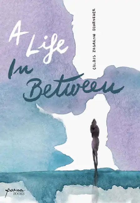 A Life in Between by Calais Zagarow Schroeder