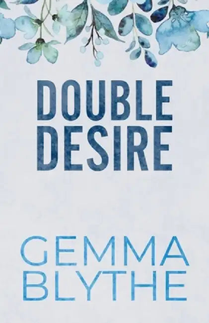 Double Desire - Special Edition by Gemma Blythe