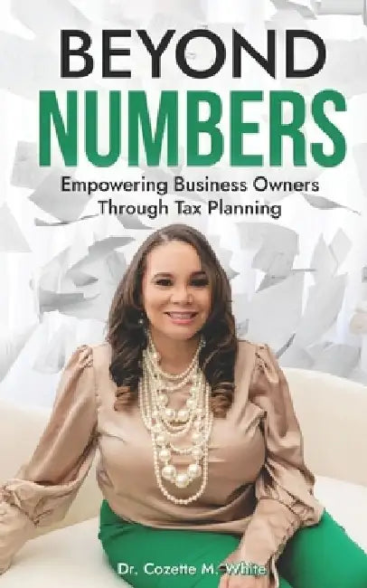 Beyond Numbers: Empowering Business Owners Through Tax Planning by Patrice Jones