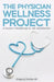 The Physician Wellness Project: A Doctor's Roadmap to Job Satisfaction by Gregory Charlop