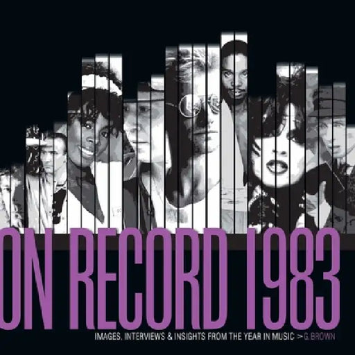 On Record: Vol. 10 - 1983: Images, Interviews & Insights from the Year in Music by G. Brown