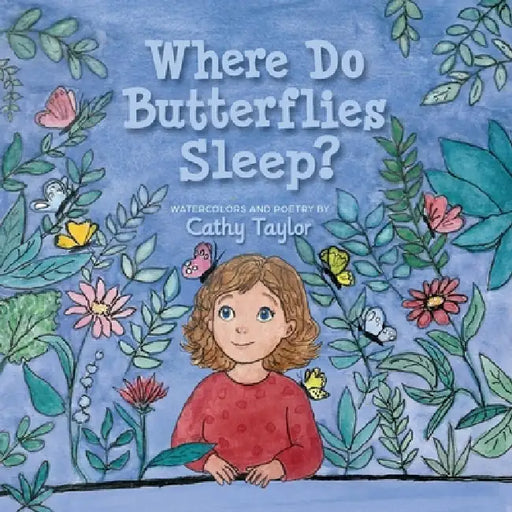 Where Do Butterflies Sleep? by Cathy Taylor