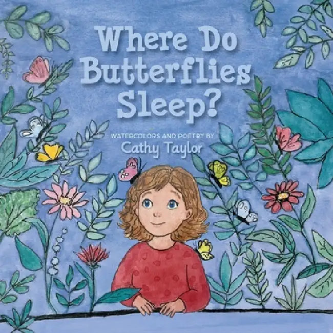 Where Do Butterflies Sleep? by Cathy Taylor