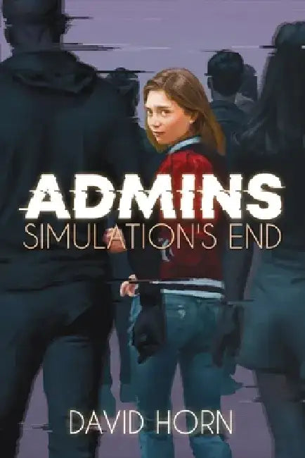 Admins: Simulation's End by David Horn
