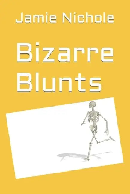 Bizarre Blunts by Jamie Nichole Aldridge