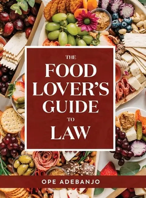 The Food Lover's Guide to Law by Ope Adebanjo