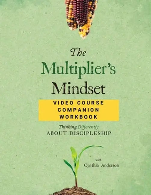 The Multiplier's Mindset Video Course Companion Workbook by Cynthia A. Anderson