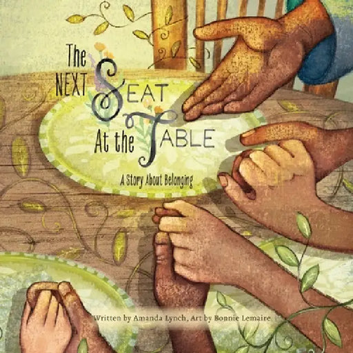 The Next Seat at the Table: A Story About Belonging by Amanda Lynch, Bonnie Lemaire, Candice Davis