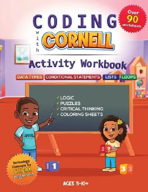 Coding with Cornell Activity Workbook: Data Types, Conditional Statements, Lists, Loops by Ronesha D. Dennis