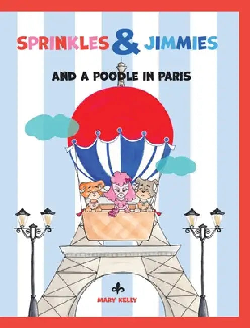 Sprinkles & Jimmies, and a Poodle in Paris by Mary Kelly