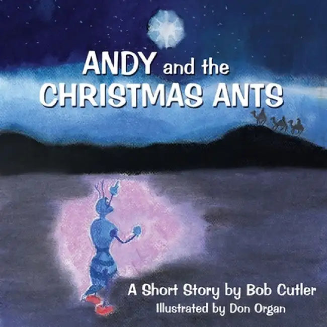 Andy and the Christmas Ants by Bob Cutler
