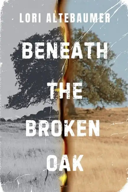 Beneath the Broken Oak by Lori Altebaumer