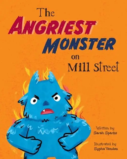 The Angriest Monster on Mill Street by Sarah Sparks