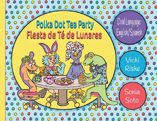 Polka Dot Tea Party / Fiesta de Te de Lunares by Vicki Riske, Sonia Soto