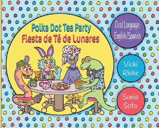 Polka Dot Tea Party / Fiesta de Te de Lunares by Vicki Riske, Sonia Soto