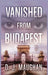 Vanished From Budapest by D. J. Maughan