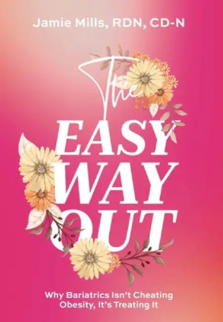 The Easy Way Out: Why Bariatrics Isn't Cheating Obesity, It's Treating It by Jamie Mills