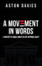 A Movement in Words: A History of Equal Rights in the Supreme Court by Aston Davies, Orville Vernon Burton