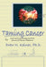 Taming Cancer: 21st Century Biology and the Future of Cancer Medicine by Drew N. Kelner