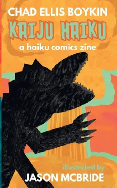 Kaiju Haiku: A Haiku Comics Zine by Chad Boykin, Jason McBride
