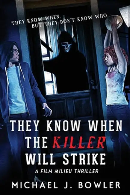 They Know When The Killer Will Strike by Michael J. Bowler