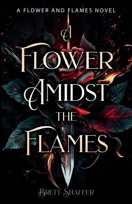 A Flower Amidst the Flames by B. G. Shaffer