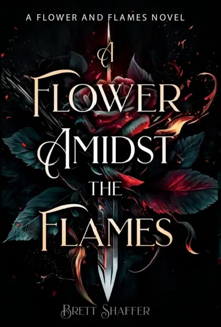 A Flower Amidst the Flames by B. G. Shaffer