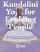Kundalini Yoga for Evolving People: Empowering Yourself in a World of Constant Change by Mutshat Shemsut, Mariana Lage