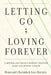 Letting Go; Loving Forever: A Mother and Child's Journey Through Grief and Mental Health by Margaret Baurer, Lilo Baurer