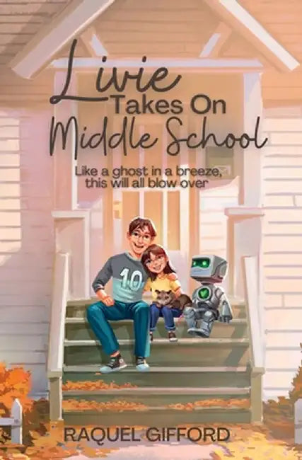 Livie Takes On Middle School by Raquel Gifford